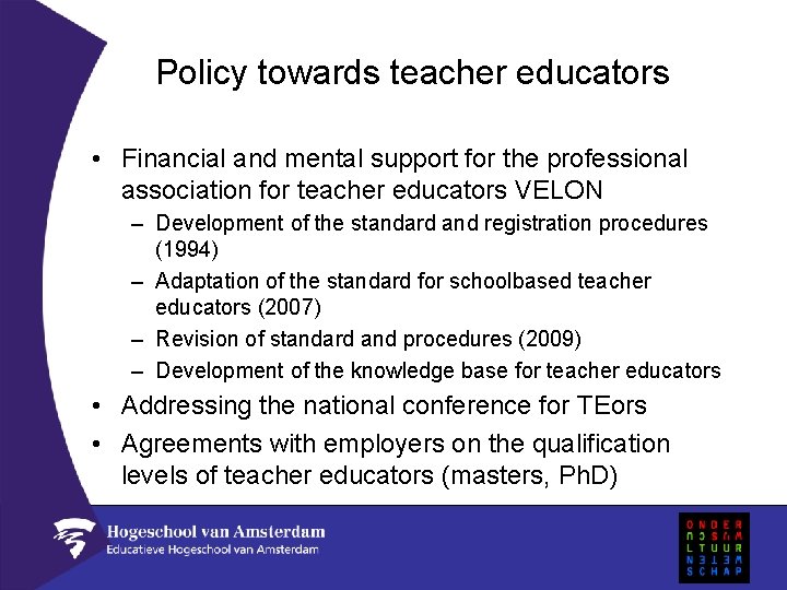 Policy towards teacher educators • Financial and mental support for the professional association for