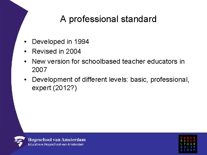 A professional standard • Developed in 1994 • Revised in 2004 • New version