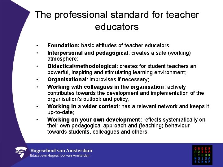 The professional standard for teacher educators • • Foundation: basic attitudes of teacher educators