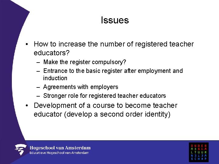 Issues • How to increase the number of registered teacher educators? – Make the