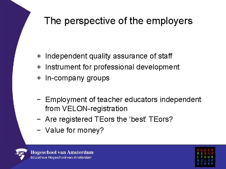 The perspective of the employers + Independent quality assurance of staff + Instrument for