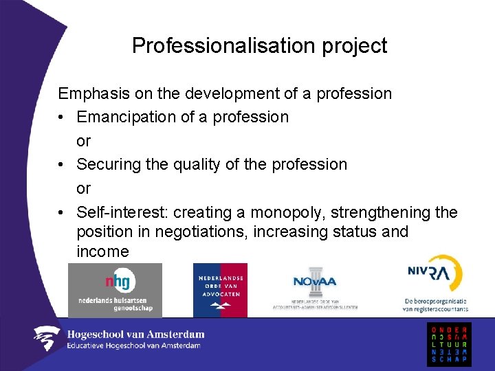Professionalisation project Emphasis on the development of a profession • Emancipation of a profession