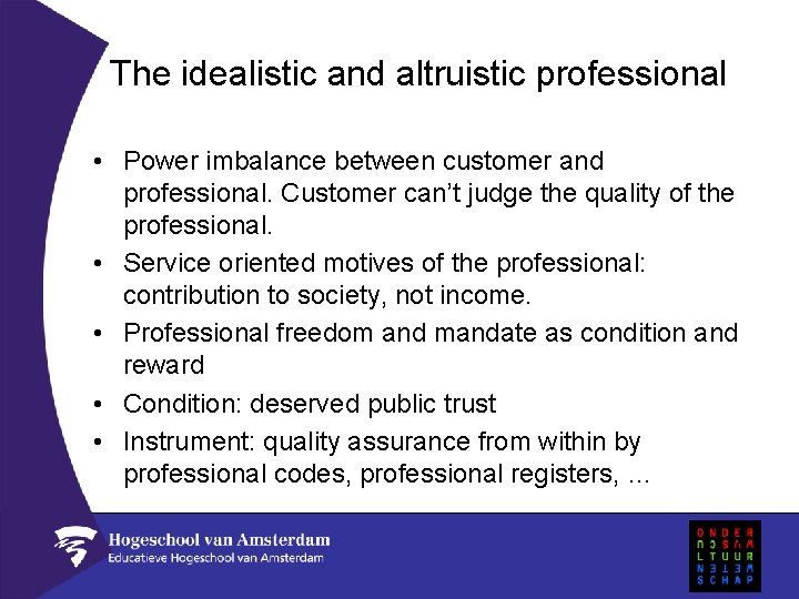 The idealistic and altruistic professional • Power imbalance between customer and professional. Customer can’t