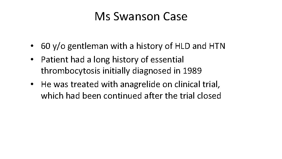 Ms Swanson Case • 60 y/o gentleman with a history of HLD and HTN