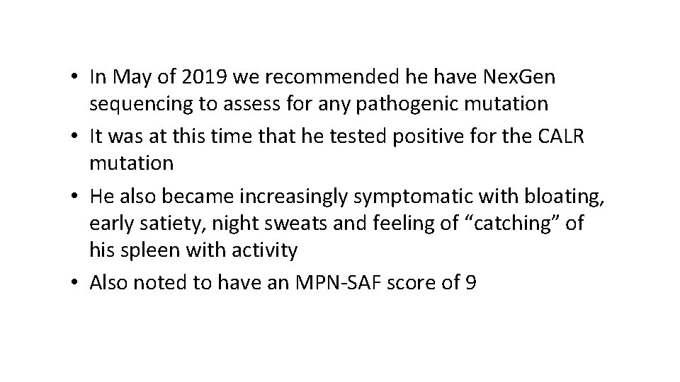  • In May of 2019 we recommended he have Nex. Gen sequencing to