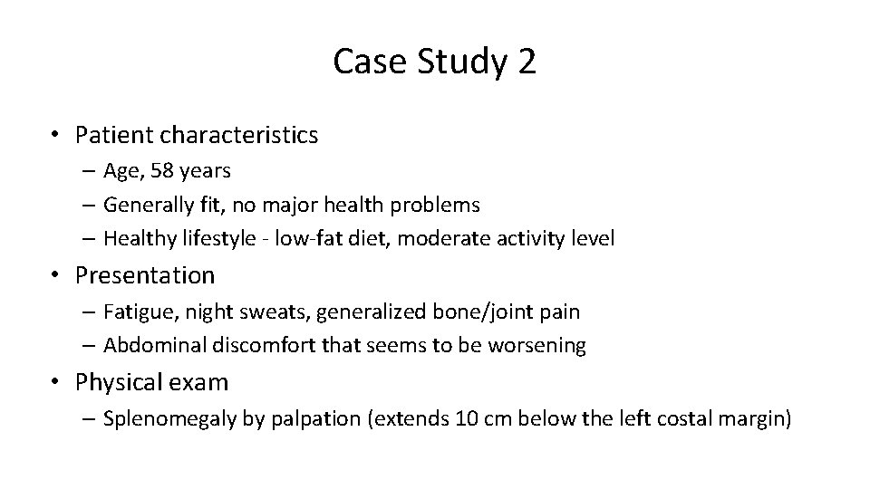 Case Study 2 • Patient characteristics – Age, 58 years – Generally fit, no