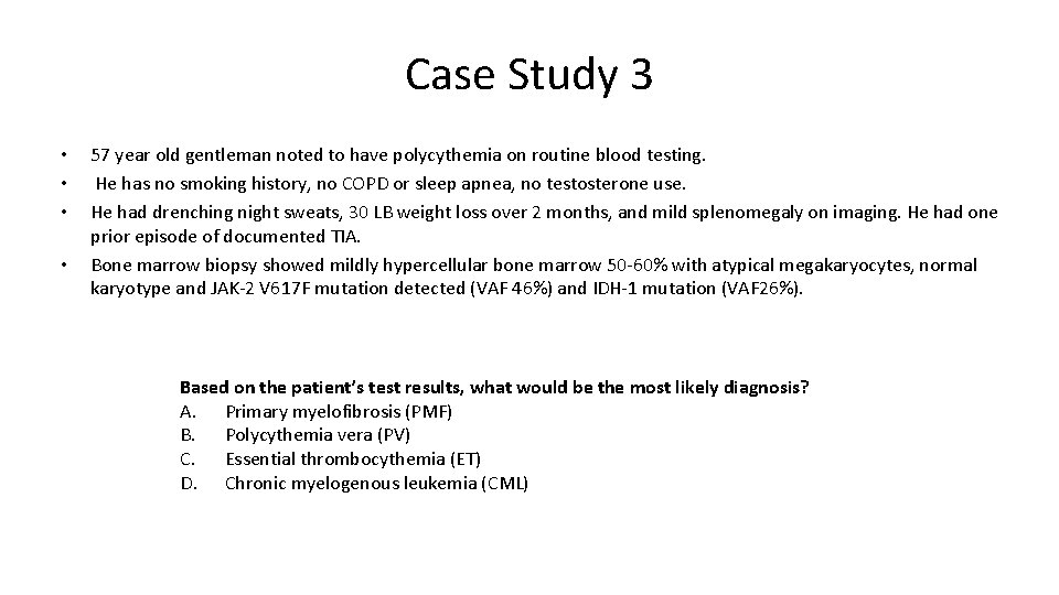 Case Study 3 • • 57 year old gentleman noted to have polycythemia on