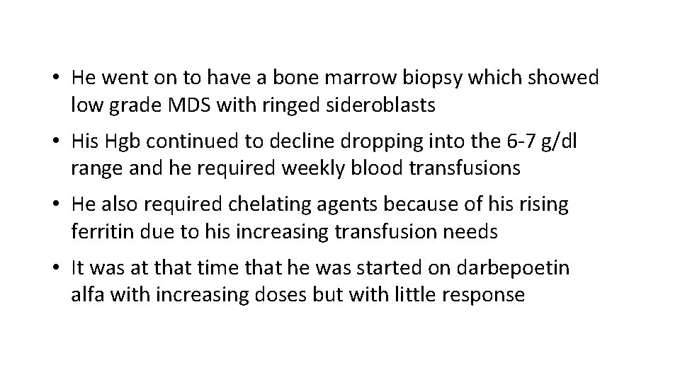  • He went on to have a bone marrow biopsy which showed low