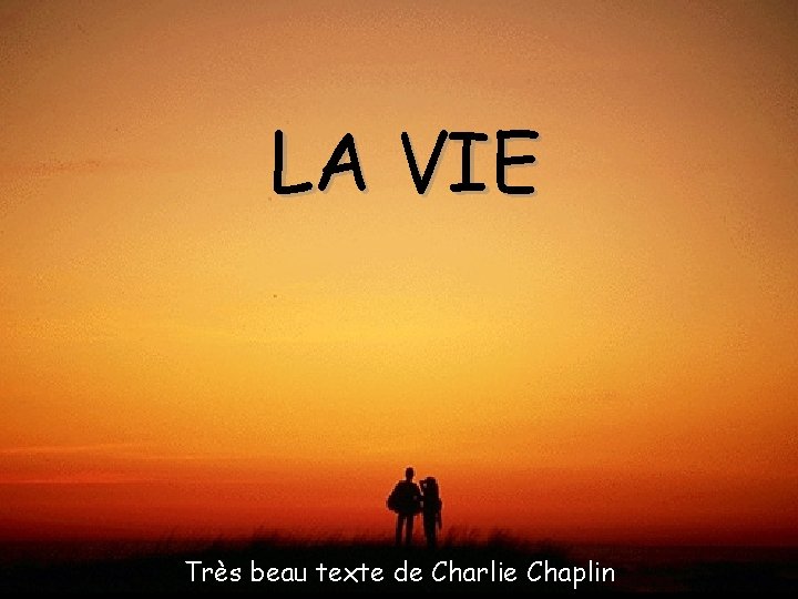 LA VIE Très beau texte de Charlie Chaplin 