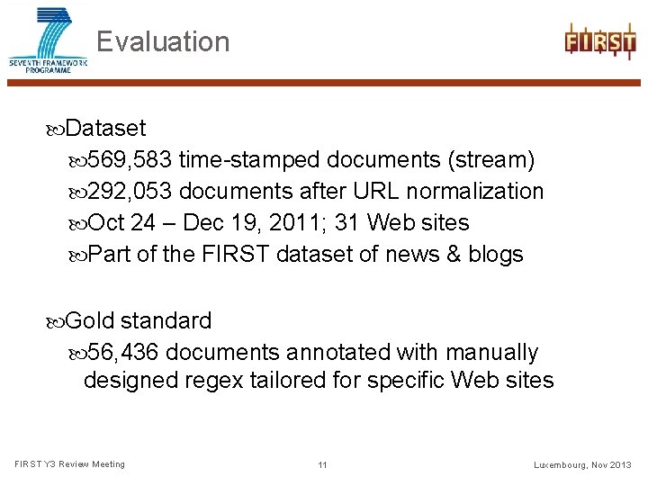 Evaluation Dataset 569, 583 time-stamped documents (stream) 292, 053 documents after URL normalization Oct