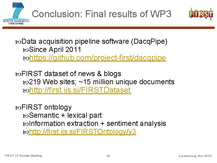 Conclusion: Final results of WP 3 Data acquisition pipeline software (Dacq. Pipe) Since April