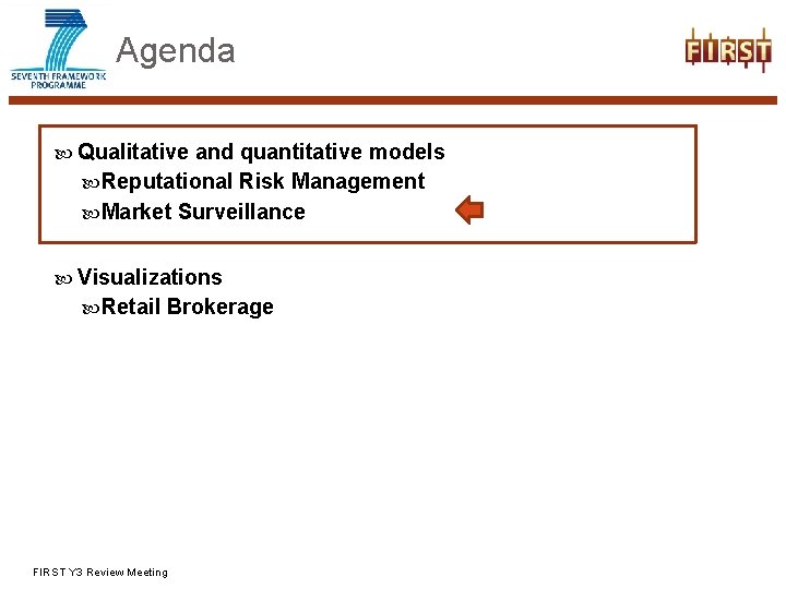 Agenda Qualitative and quantitative models Reputational Risk Management Market Surveillance Visualizations Retail Brokerage FIRST