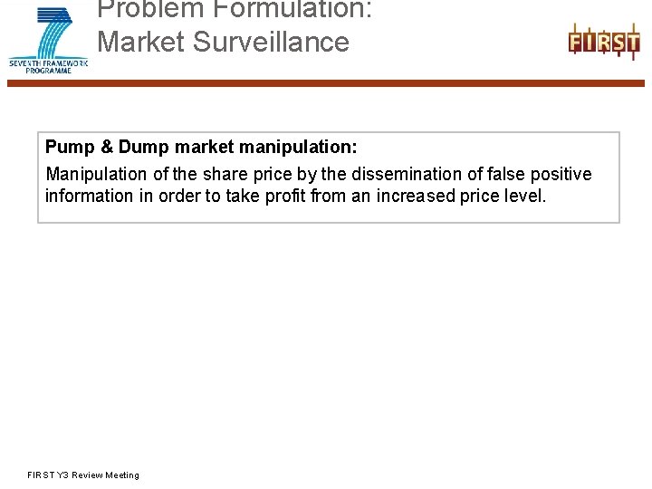 Problem Formulation: Market Surveillance Pump & Dump market manipulation: Manipulation of the share price