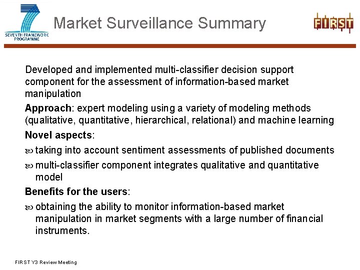 Market Surveillance Summary Developed and implemented multi-classifier decision support component for the assessment of