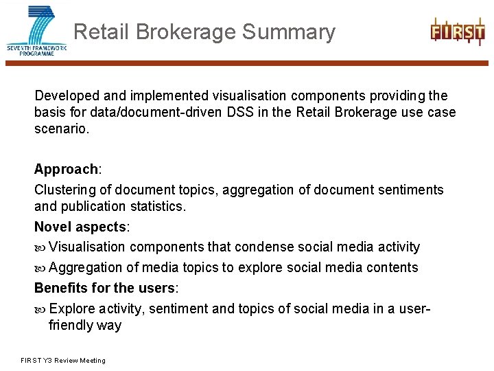 Retail Brokerage Summary Developed and implemented visualisation components providing the basis for data/document-driven DSS