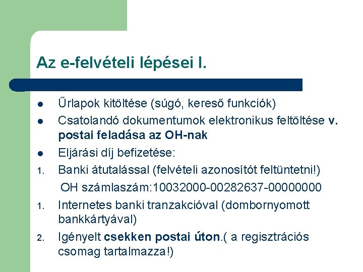 Az e-felvételi lépései I. l l l 1. 2. Űrlapok kitöltése (súgó, kereső funkciók)