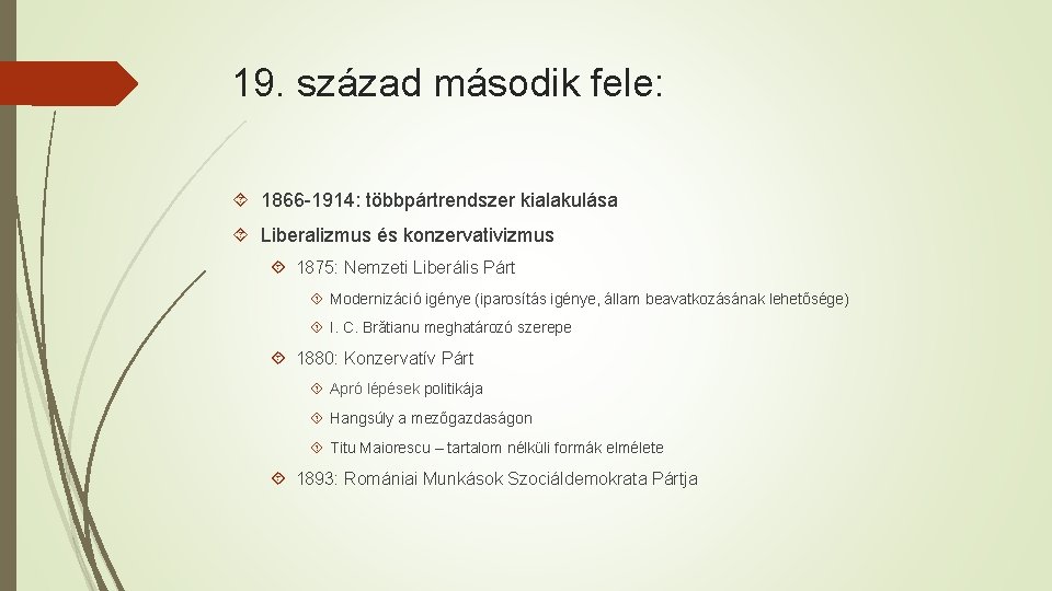 19. század második fele: 1866 -1914: többpártrendszer kialakulása Liberalizmus és konzervativizmus 1875: Nemzeti Liberális