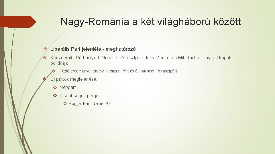 Nagy-Románia a két világháború között Liberális Párt jelenléte - meghatározó Konzervatív Párt helyett: Nemzeti