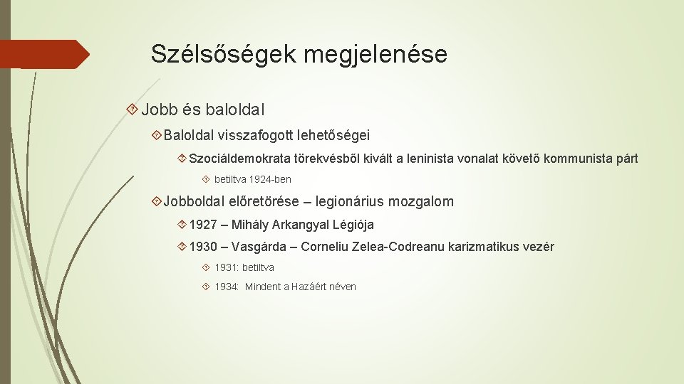 Szélsőségek megjelenése Jobb és baloldal Baloldal visszafogott lehetőségei Szociáldemokrata törekvésből kivált a leninista vonalat