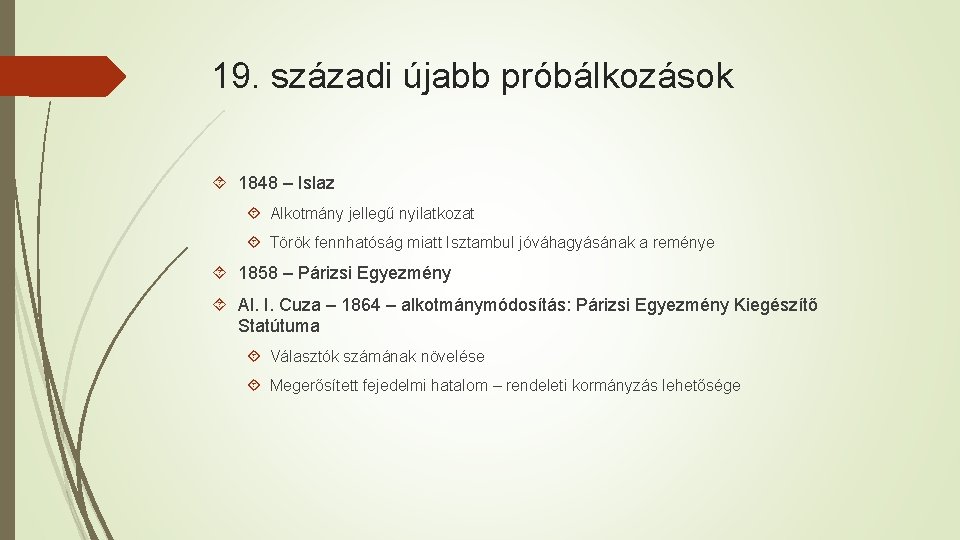 19. századi újabb próbálkozások 1848 – Islaz Alkotmány jellegű nyilatkozat Török fennhatóság miatt Isztambul