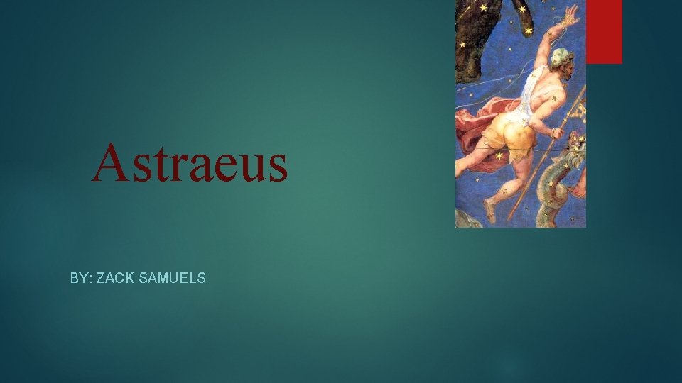 Astraeus BY: ZACK SAMUELS 