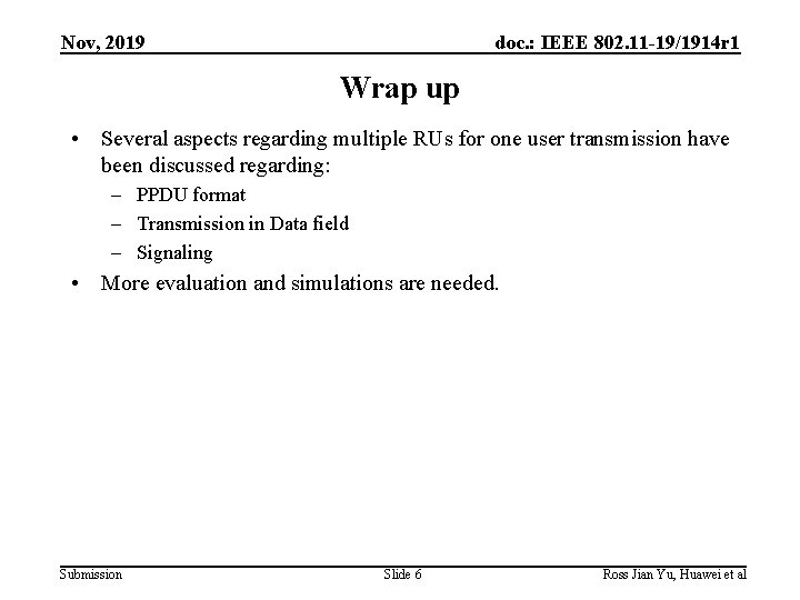 Nov, 2019 doc. : IEEE 802. 11 -19/1914 r 1 Wrap up • Several