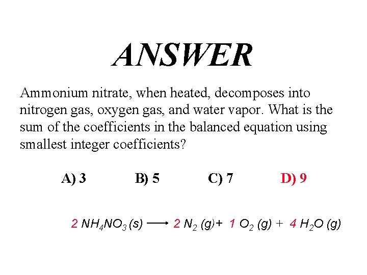 ANSWER Ammonium nitrate, when heated, decomposes into nitrogen gas, oxygen gas, and water vapor.