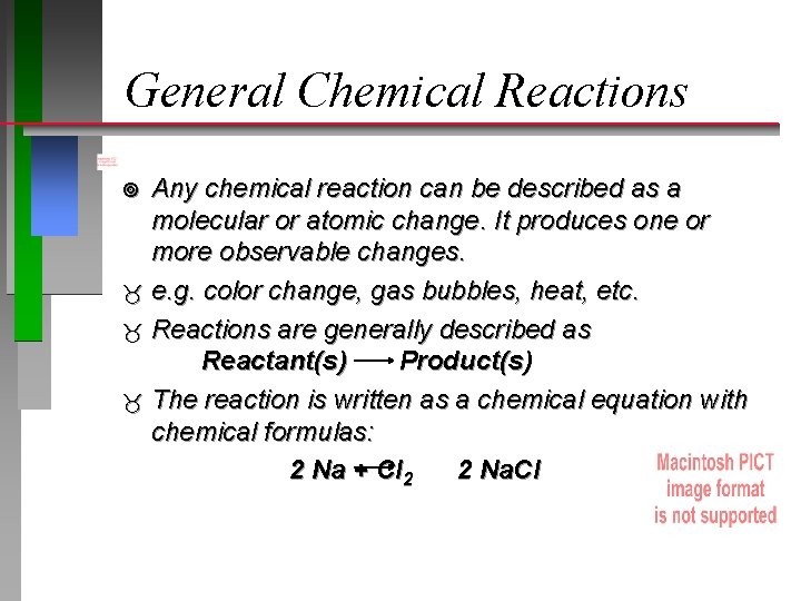 General Chemical Reactions Any chemical reaction can be described as a molecular or atomic