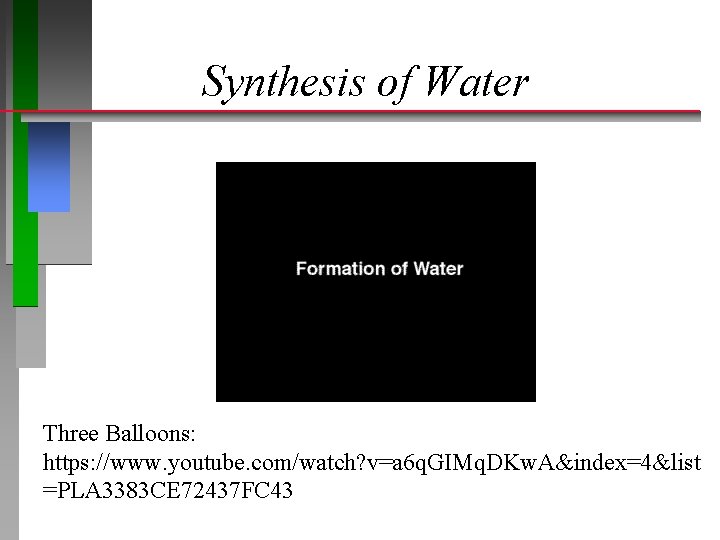 Synthesis of Water Three Balloons: https: //www. youtube. com/watch? v=a 6 q. GIMq. DKw.