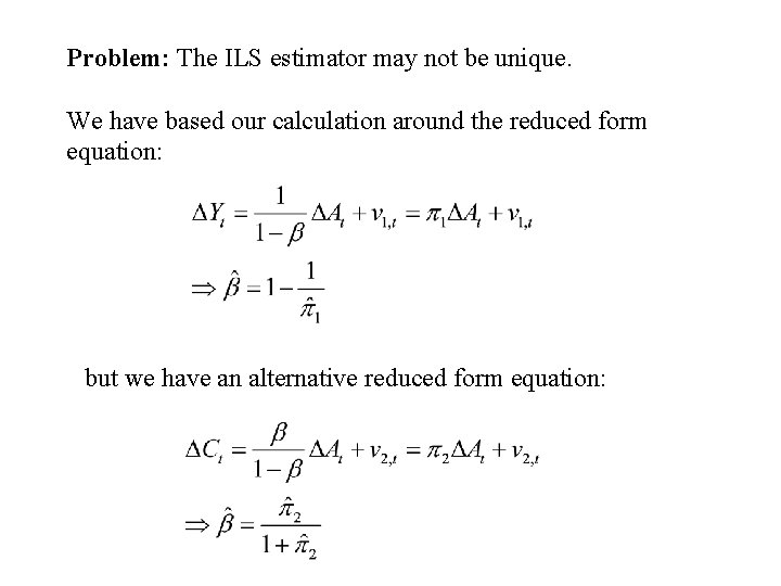 Problem: The ILS estimator may not be unique. We have based our calculation around