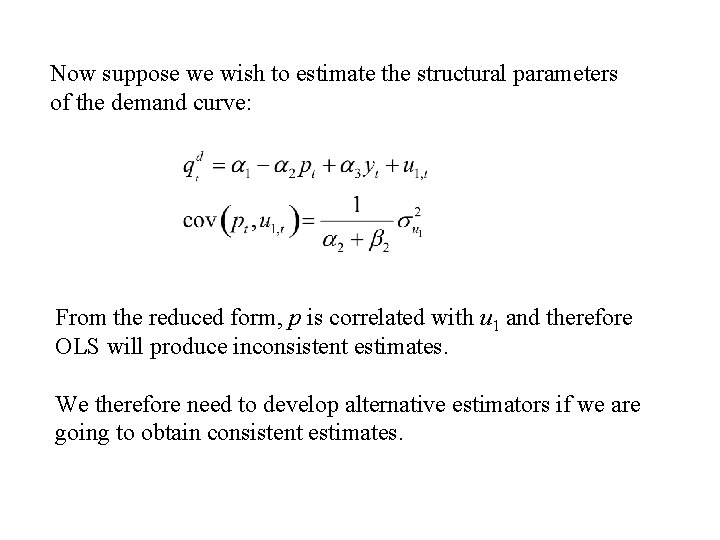 Now suppose we wish to estimate the structural parameters of the demand curve: From