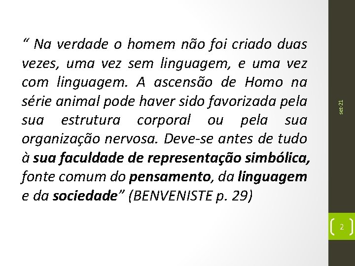 set-21 “ Na verdade o homem não foi criado duas vezes, uma vez sem