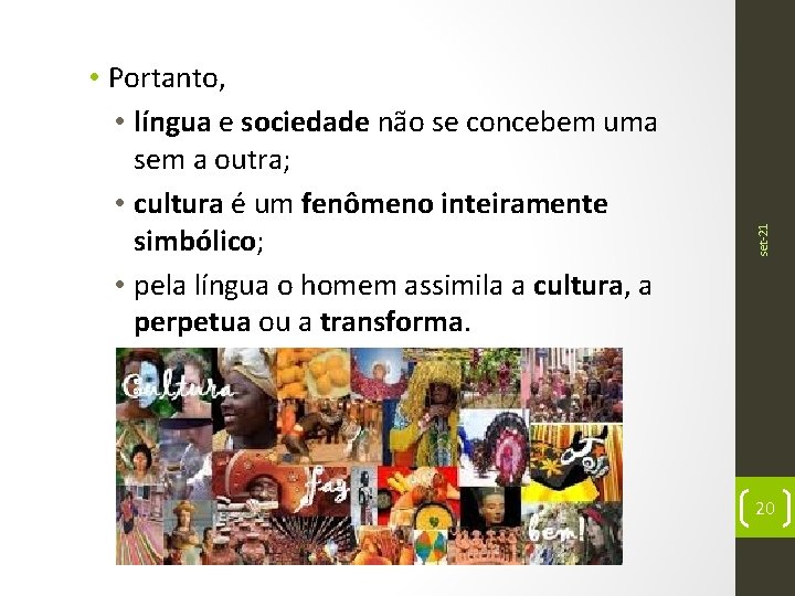 set-21 • Portanto, • língua e sociedade não se concebem uma sem a outra;