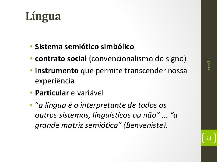  • Sistema semiótico simbólico • contrato social (convencionalismo do signo) • instrumento que