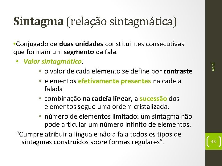  • Conjugado de duas unidades constituintes consecutivas que formam um segmento da fala.