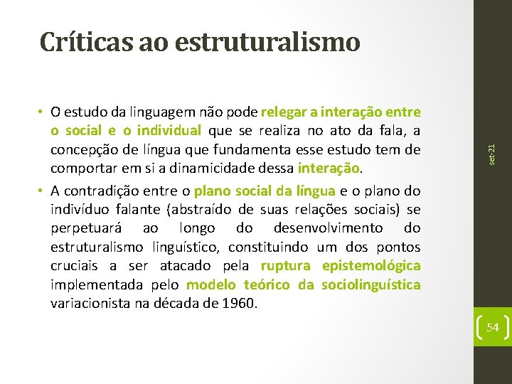  • O estudo da linguagem não pode relegar a interação entre o social