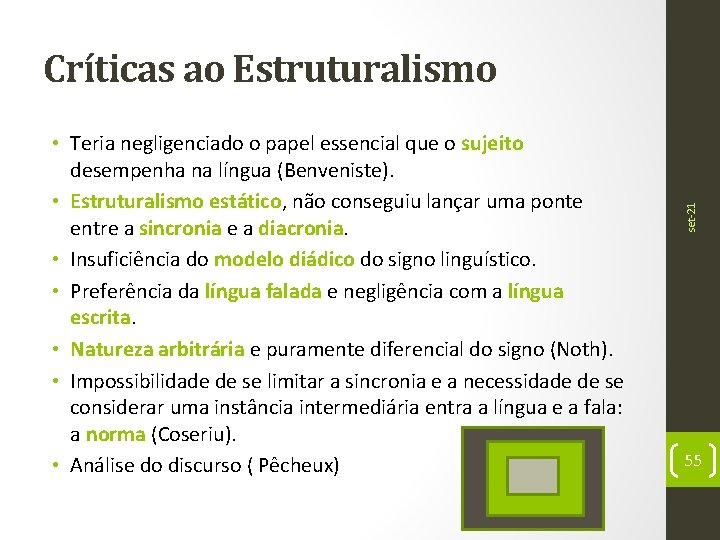  • Teria negligenciado o papel essencial que o sujeito desempenha na língua (Benveniste).