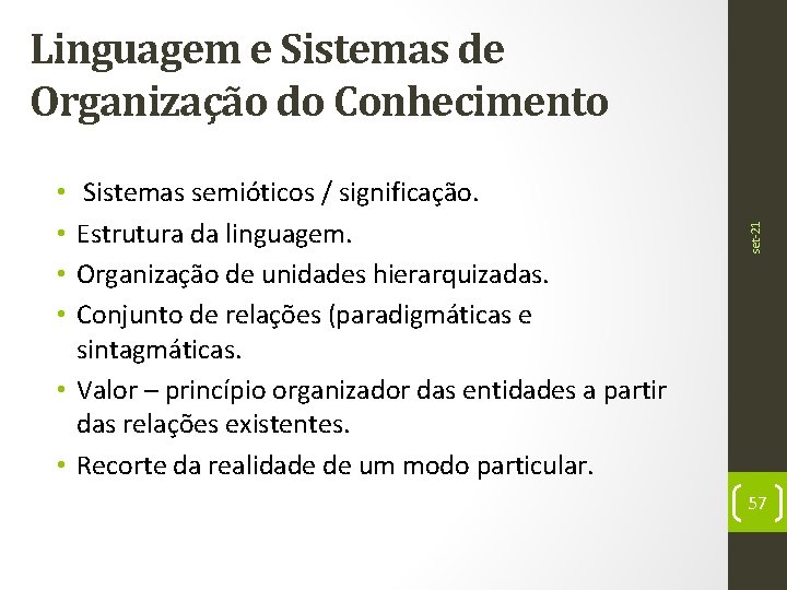 Sistemas semióticos / significação. Estrutura da linguagem. Organização de unidades hierarquizadas. Conjunto de relações