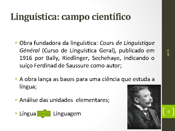  • Obra fundadora da linguística: Cours de Linguistique Général (Curso de Linguística Geral),