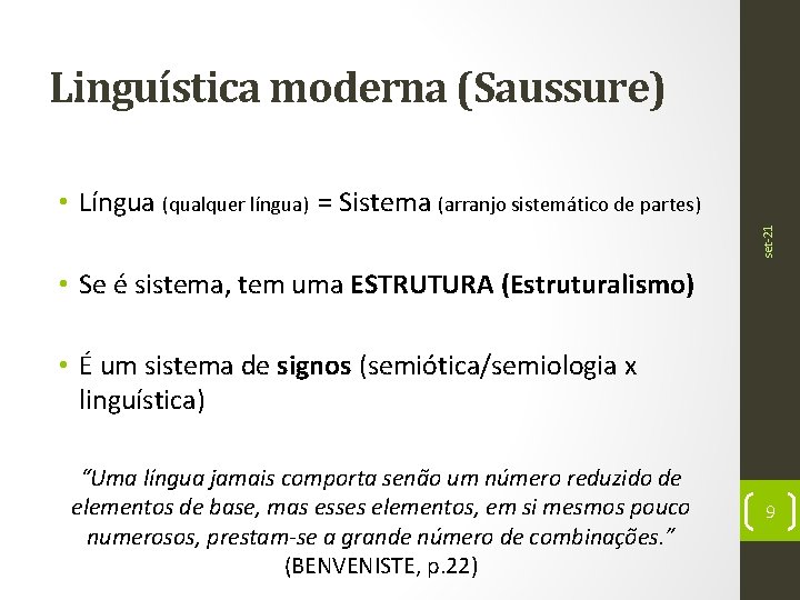 Linguística moderna (Saussure) set-21 • Língua (qualquer língua) = Sistema (arranjo sistemático de partes)