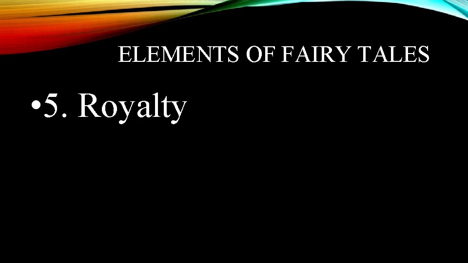 ELEMENTS OF FAIRY TALES • 5. Royalty 