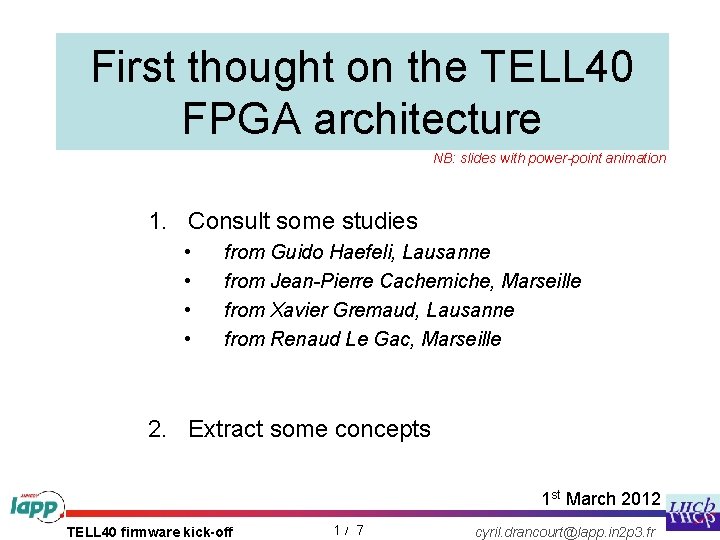 First thought on the TELL 40 FPGA architecture NB: slides with power-point animation 1.