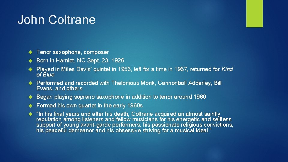 John Coltrane Tenor saxophone, composer Born in Hamlet, NC Sept. 23, 1926 Played in