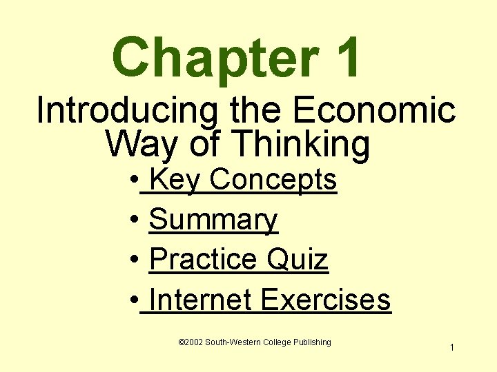 Chapter 1 Introducing the Economic Way of Thinking • Key Concepts • Summary •