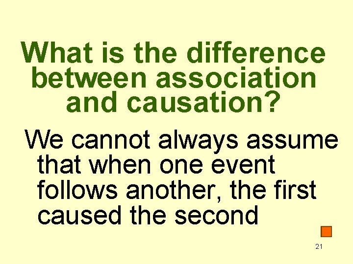 What is the difference between association and causation? We cannot always assume that when
