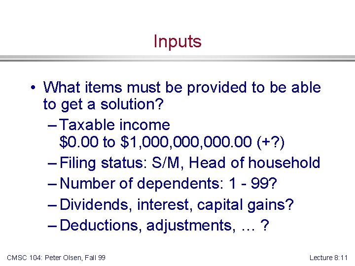 Inputs • What items must be provided to be able to get a solution?