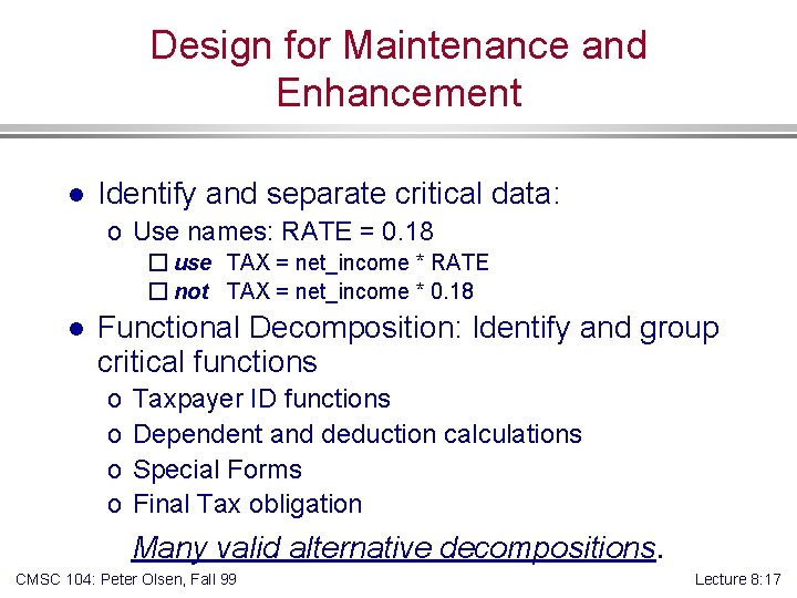 Design for Maintenance and Enhancement l Identify and separate critical data: o Use names: