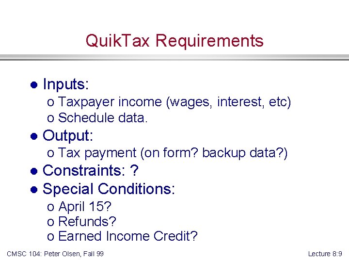 Quik. Tax Requirements l Inputs: o Taxpayer income (wages, interest, etc) o Schedule data.