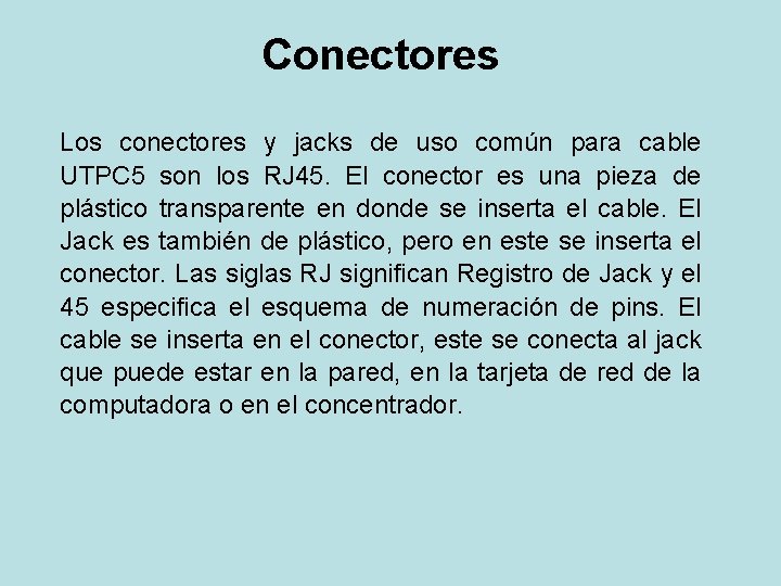 Conectores Los conectores y jacks de uso común para cable UTPC 5 son los