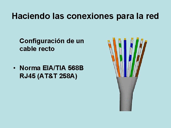 Haciendo las conexiones para la red Configuración de un cable recto • Norma EIA/TIA